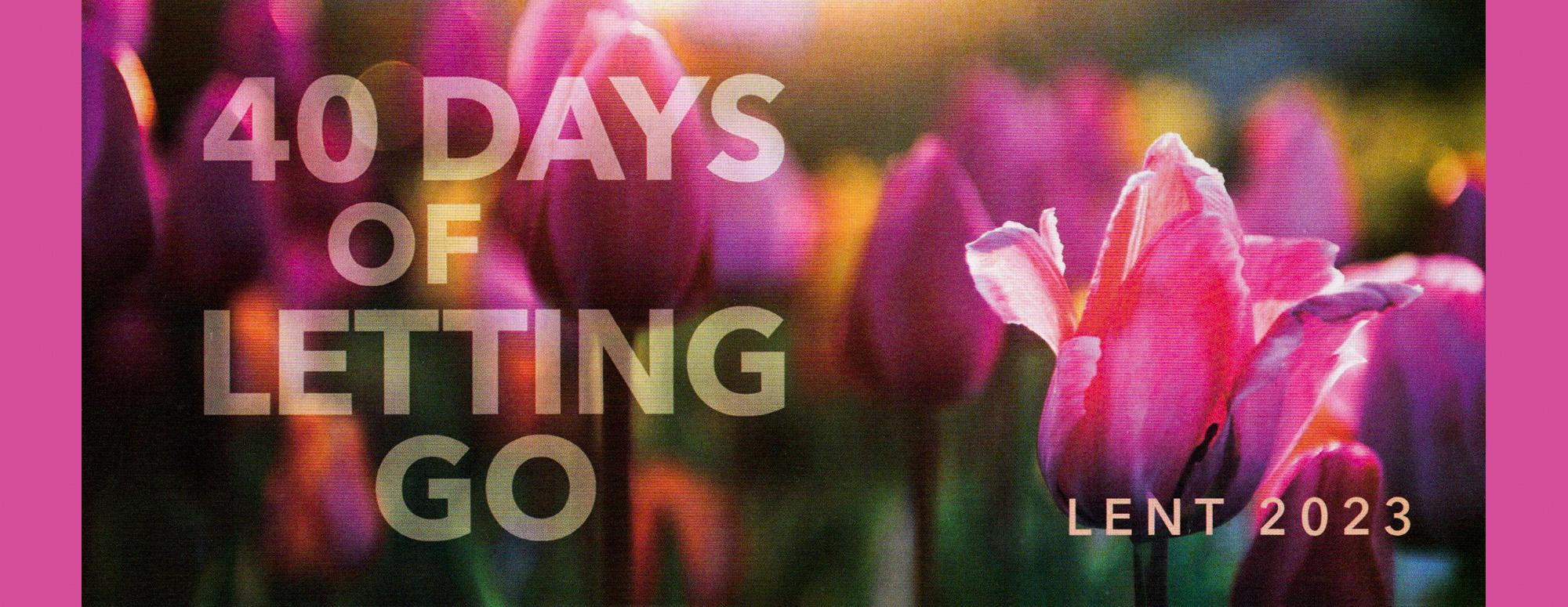 40 Days of Letting Go - Lent 2023